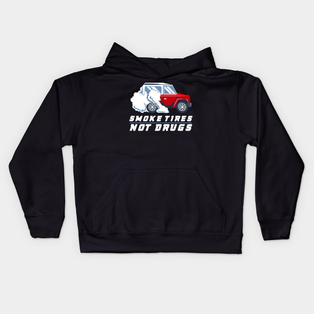 CAR RACING GIFT: Smoke Tires Not Drugs Kids Hoodie by woormle